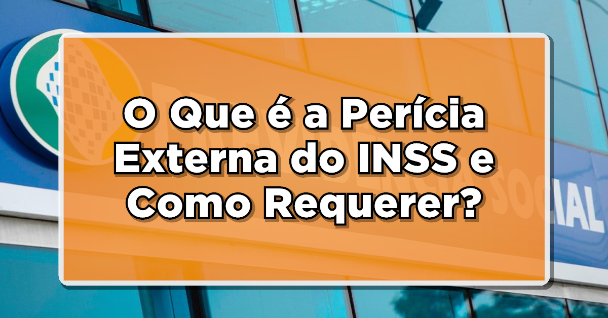 O Que é a Perícia Externa do INSS e Como Requerer?