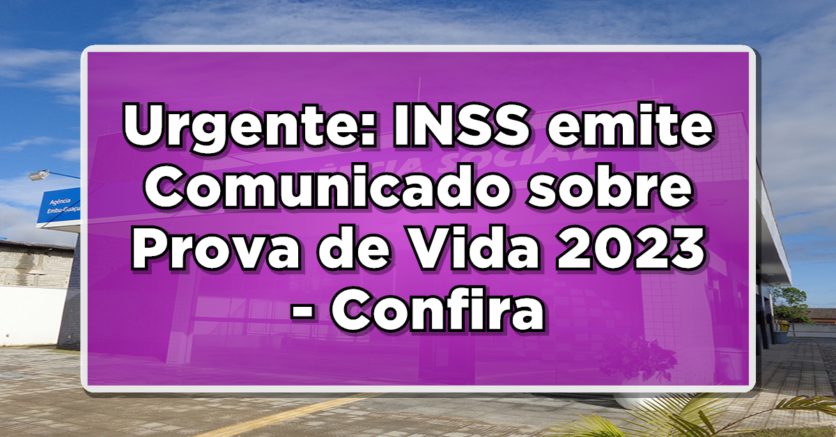 Urgente: INSS emite Comunicado sobre Prova de Vida 2023 - Confira seu Status!