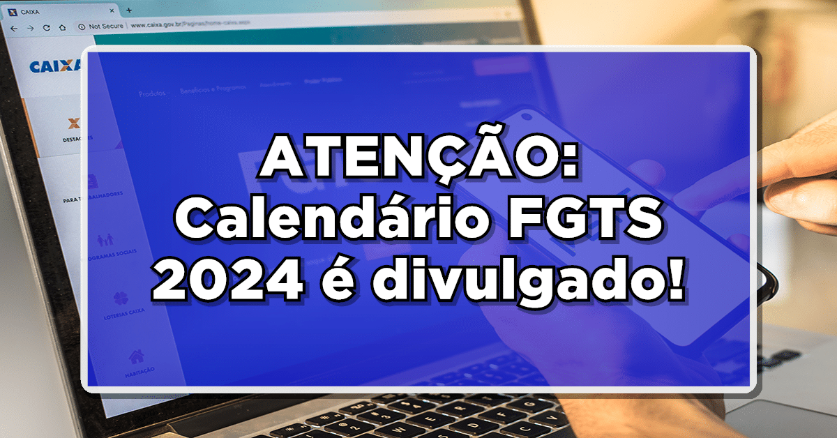 Atenção: Lula anuncia Calendário FGTS 2024: Saiba Como Sacar