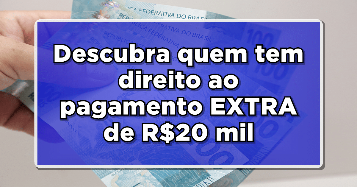 Descubra quem tem direito ao pagamento EXTRA de R$20 mil do INSS e se surpreenda! Veja