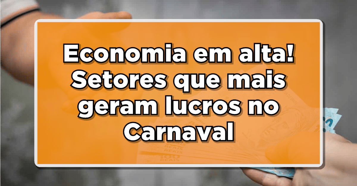 Os Setores em Alta durante o Carnaval: Oportunidades de Lucro e Crescimento