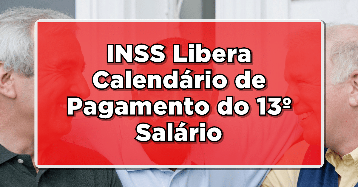 Atenção: INSS Libera Calendário de Pagamento do 13º Salário – Saiba Quando Receber!