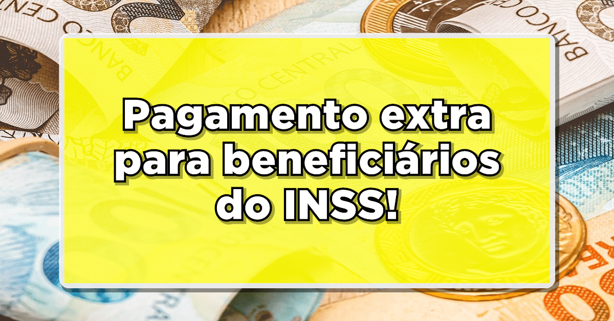 Aposentados e Pensionistas Recebem Pagamento Extra de R$ 21,4 bilhões pelo INSS – Não Perca!