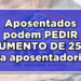 Descubra quem pode receber o adicional de 25% nos benefícios do INSS.