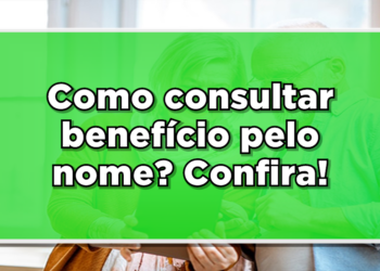 Veja como consultar o benefício do INSS pelo nome.