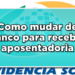 como receber aposentadoria em outro banco