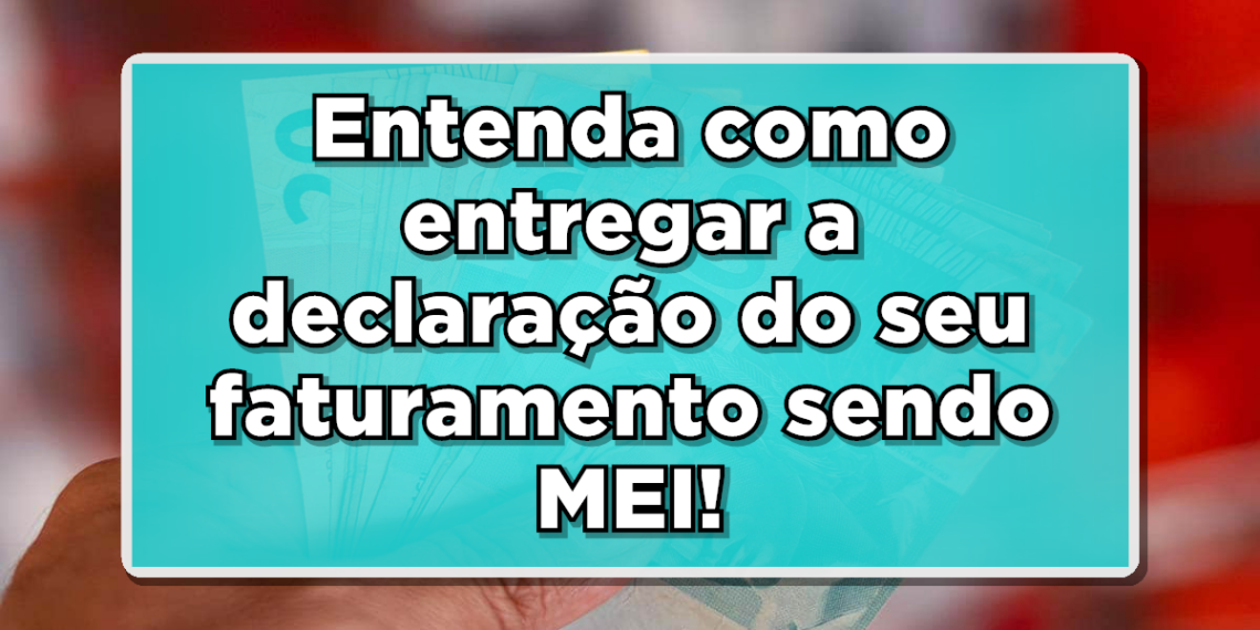 Descubra como declarar o seu faturamento sendo MEI!