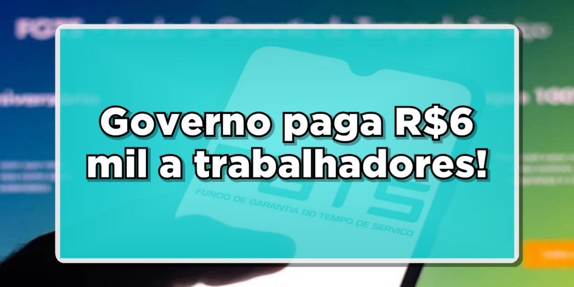 governo paga R$ 6 mil a trabalhadores