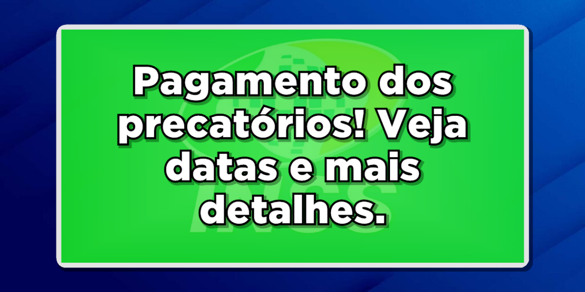 Descubra a data de pagamento dos precatórios.