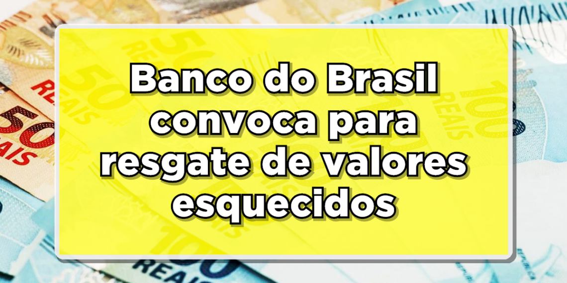 Banco do Brasil convoca para resgate de valores esquecidos
