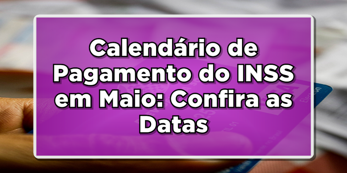 Calendário pagamento inss maio