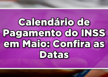 Calendário pagamento inss maio