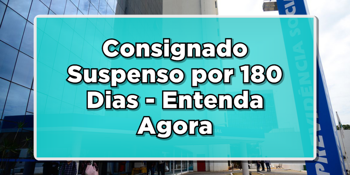 Suspensão consignado 180 dias