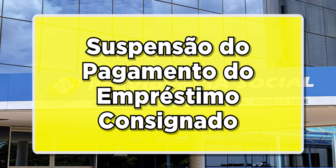 Suspensão consignado 120 dias