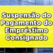 Suspensão consignado 120 dias
